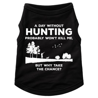 A Day Without Hunting Probably Won't Kill Me Doggie Tank
