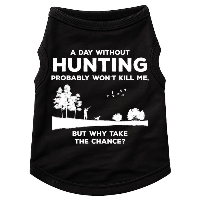 A Day Without Hunting Probably Won't Kill Me Doggie Tank