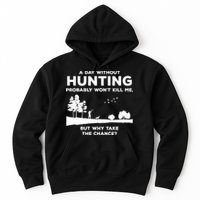 A Day Without Hunting Probably Won't Kill Me Hoodie