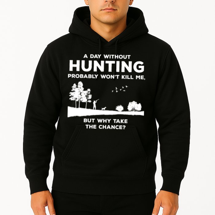 A Day Without Hunting Probably Won't Kill Me Hoodie