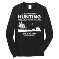 A Day Without Hunting Probably Won't Kill Me Long Sleeve Shirt