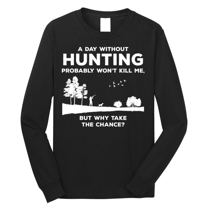 A Day Without Hunting Probably Won't Kill Me Long Sleeve Shirt