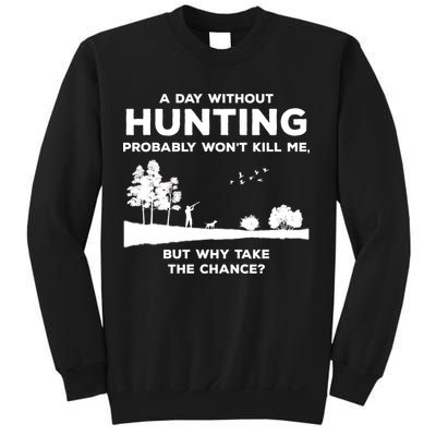 A Day Without Hunting Probably Won't Kill Me Sweatshirt