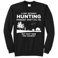 A Day Without Hunting Probably Won't Kill Me Sweatshirt