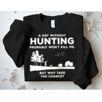 A Day Without Hunting Probably Won't Kill Me Sweatshirt