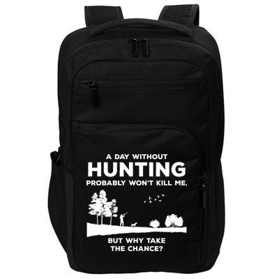 A Day Without Hunting Probably Won't Kill Me Impact Tech Backpack