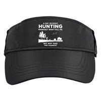 A Day Without Hunting Probably Won't Kill Me Adult Drive Performance Visor