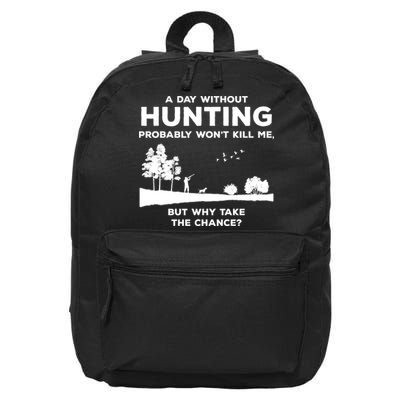 A Day Without Hunting Probably Won't Kill Me 16 in Basic Backpack