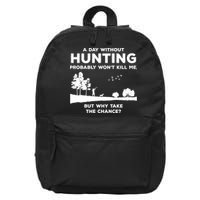 A Day Without Hunting Probably Won't Kill Me 16 in Basic Backpack
