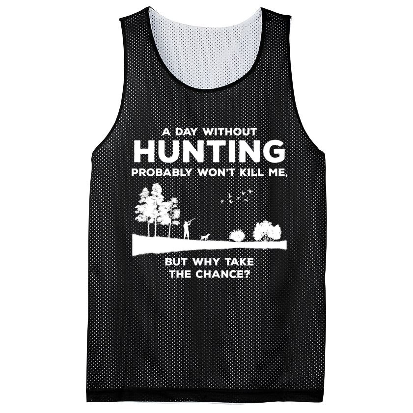 A Day Without Hunting Probably Won't Kill Me Mesh Reversible Basketball Jersey Tank