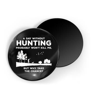 A Day Without Hunting Probably Won't Kill Me Magnet
