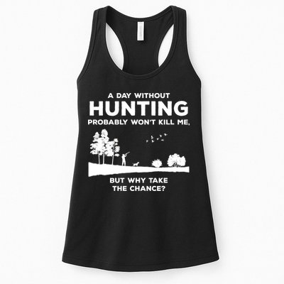 A Day Without Hunting Probably Won't Kill Me Womens Tank Top