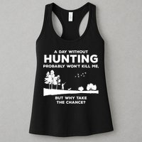 A Day Without Hunting Probably Won't Kill Me Womens Tank Top