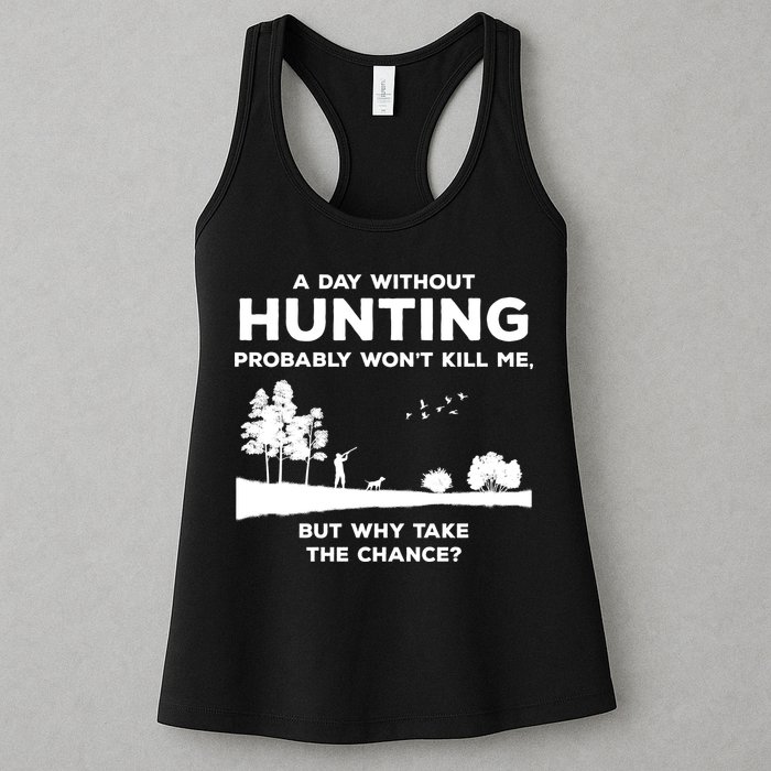 A Day Without Hunting Probably Won't Kill Me Womens Tank Top