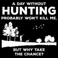 A Day Without Hunting Probably Won't Kill Me Baby Bodysuit