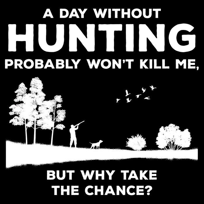 A Day Without Hunting Probably Won't Kill Me Baby Bodysuit