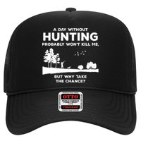 A Day Without Hunting Probably Won't Kill Me Trucker Hat