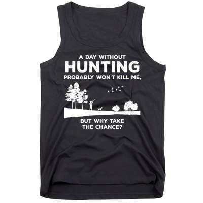 A Day Without Hunting Probably Won't Kill Me Tank Top
