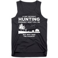 A Day Without Hunting Probably Won't Kill Me Tank Top