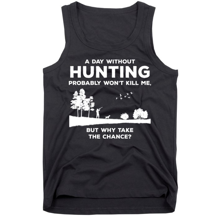 A Day Without Hunting Probably Won't Kill Me Tank Top