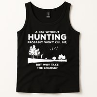 A Day Without Hunting Probably Won't Kill Me Tank Top