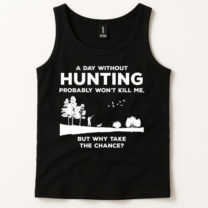 A Day Without Hunting Probably Won't Kill Me Tank Top