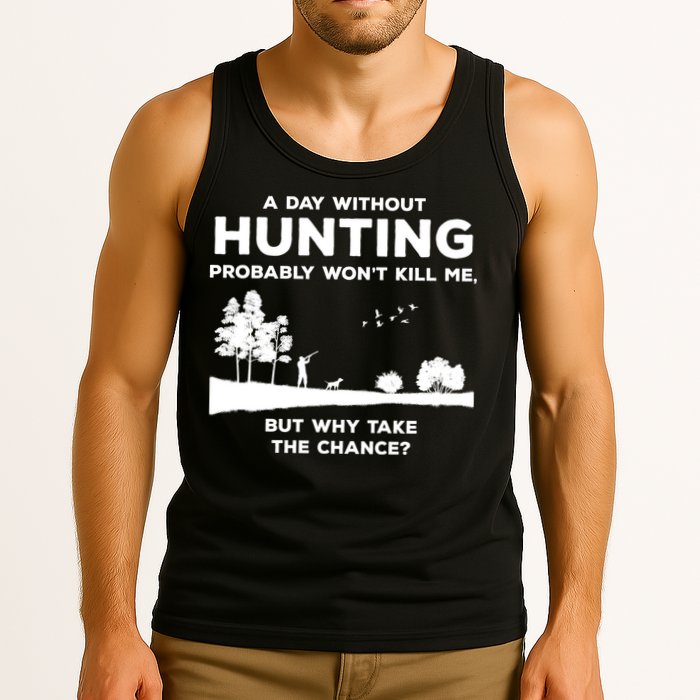 A Day Without Hunting Probably Won't Kill Me Tank Top