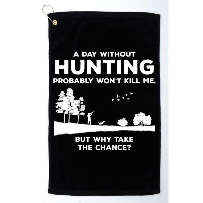 A Day Without Hunting Probably Won't Kill Me Golf Towel