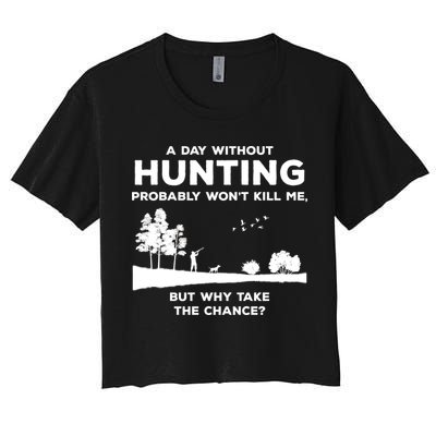 A Day Without Hunting Probably Won't Kill Me Crop Top