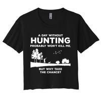 A Day Without Hunting Probably Won't Kill Me Crop Top