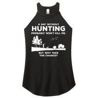 A Day Without Hunting Probably Won't Kill Me Women's Perfect Tri Rocker Tank