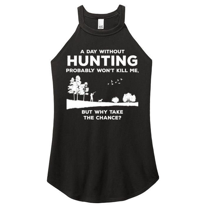 A Day Without Hunting Probably Won't Kill Me Women's Perfect Tri Rocker Tank