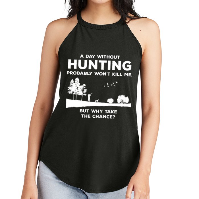 A Day Without Hunting Probably Won't Kill Me Women's Perfect Tri Rocker Tank