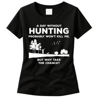 A Day Without Hunting Probably Won't Kill Me Womens T-Shirt
