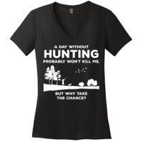 A Day Without Hunting Probably Won't Kill Me Women's V-Neck T-Shirt