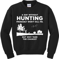 A Day Without Hunting Probably Won't Kill Me Kids Sweatshirt