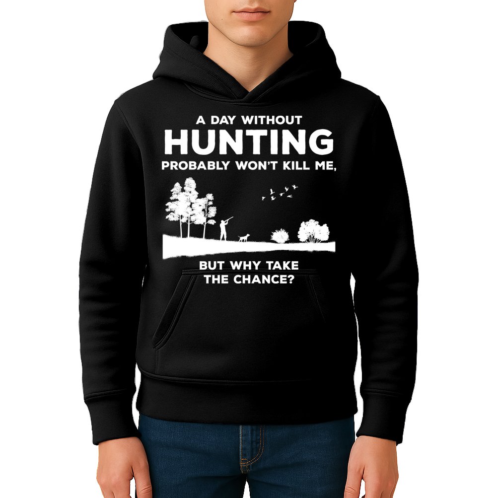 A Day Without Hunting Probably Won't Kill Me Kids Hoodie