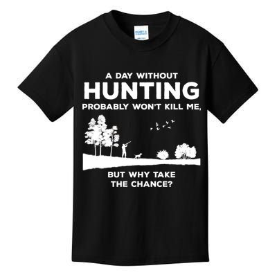 A Day Without Hunting Probably Won't Kill Me Kids T-Shirt