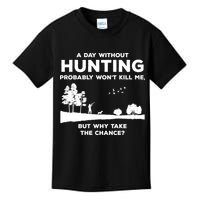 A Day Without Hunting Probably Won't Kill Me Kids T-Shirt