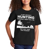 A Day Without Hunting Probably Won't Kill Me Kids T-Shirt