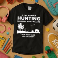 A Day Without Hunting Probably Won't Kill Me Kids T-Shirt