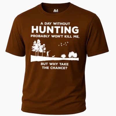 A Day Without Hunting Probably Won't Kill Me Performance Shirt