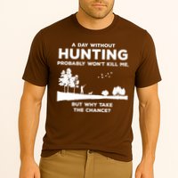 A Day Without Hunting Probably Won't Kill Me Performance Shirt