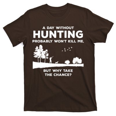 A Day Without Hunting Probably Won't Kill Me T-Shirt