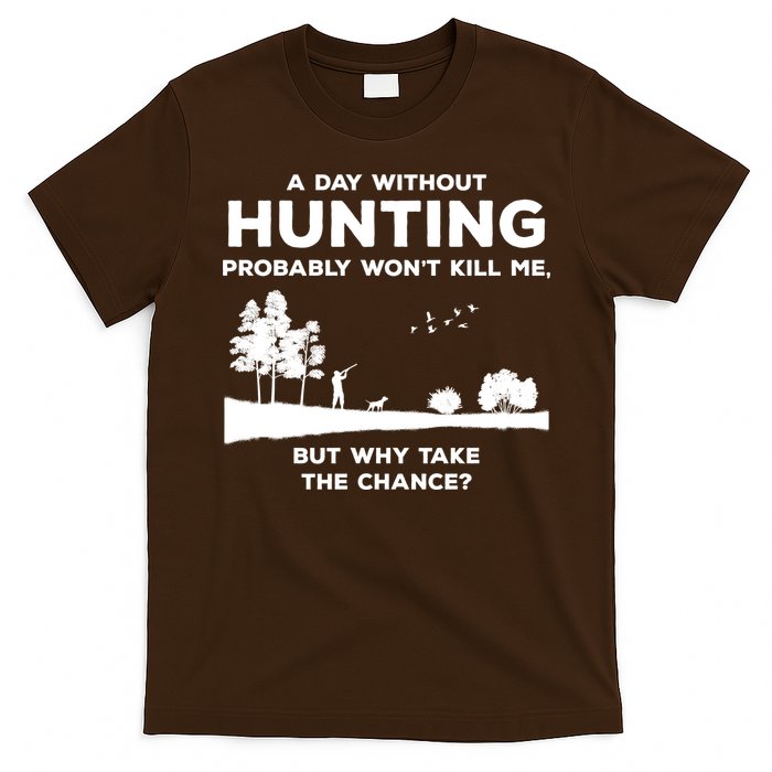 A Day Without Hunting Probably Won't Kill Me T-Shirt