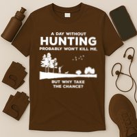 A Day Without Hunting Probably Won't Kill Me T-Shirt
