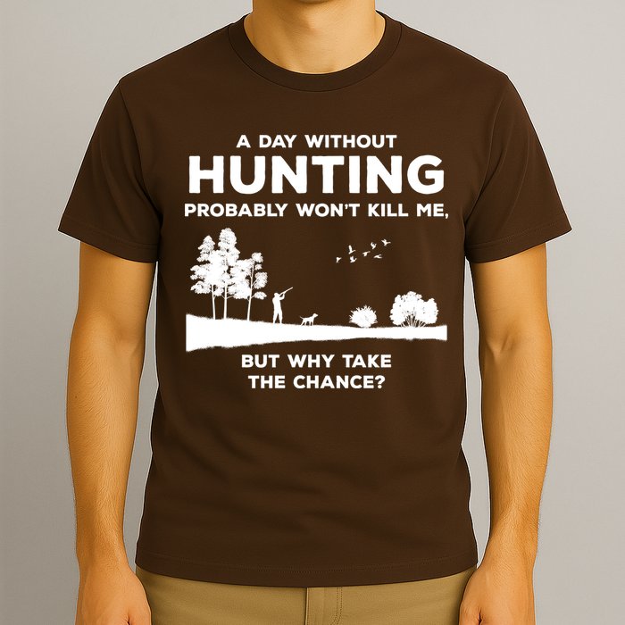A Day Without Hunting Probably Won't Kill Me T-Shirt