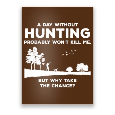 A Day Without Hunting Probably Won't Kill Me Poster