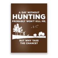 A Day Without Hunting Probably Won't Kill Me Poster