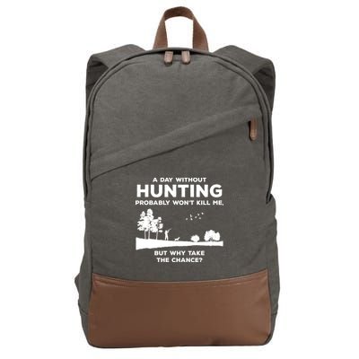 A Day Without Hunting Probably Won't Kill Me Cotton Canvas Backpack